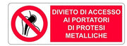 Cartello in alluminio DIVIETO DI ACCESSO AI PORTATORI DI PROTESI METALLICHE - 350x125 mm